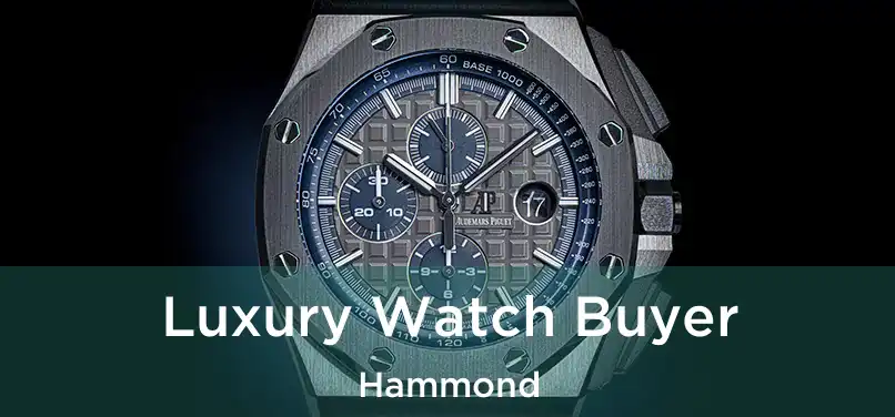 Luxury Watch Buyer Hammond