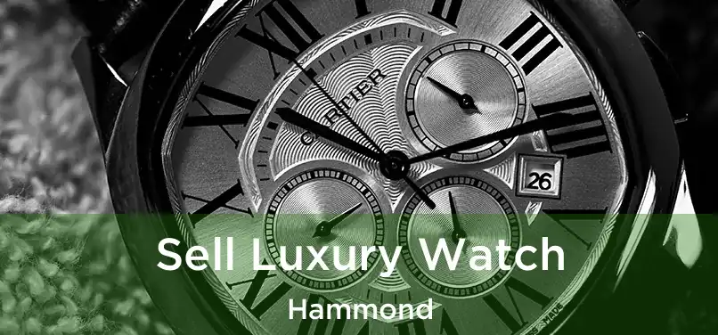 Sell Luxury Watch Hammond