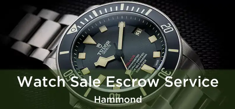 Watch Sale Escrow Service Hammond